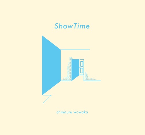 チリヌルヲワカ / ShowTime