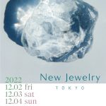 New Jewelry TOKYO 2022が青山・スパイラルで開催
